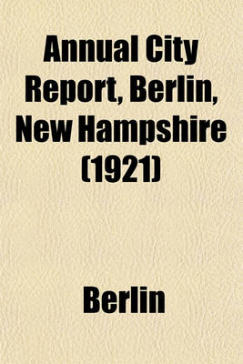 Book cover for Annual City Report, Berlin, New Hampshire (1921)