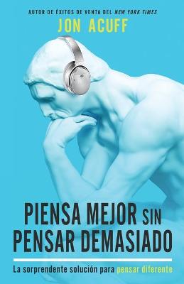 Book cover for Piensa Mejor Sin Pensar Demasiado