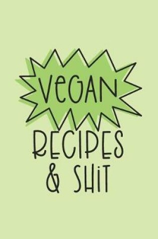Cover of Vegan Recipes and Shit