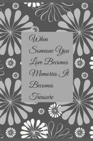 Cover of When Someone You Love Becomes Memories That Memories Become Treasure