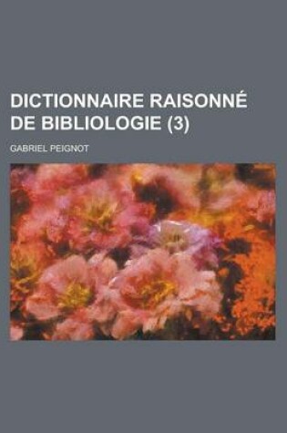 Cover of Dictionnaire Raisonne de Bibliologie (3)