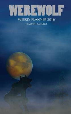 Book cover for Werewolf Weekly Planner 2016