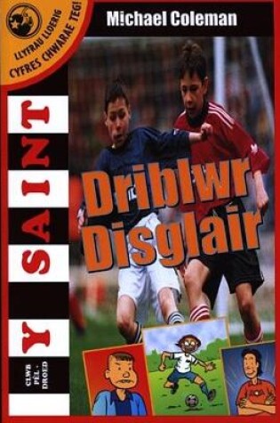 Cover of Llyfrau Lloerig: Cyfres Chwarae Teg! Driblwr Disglair