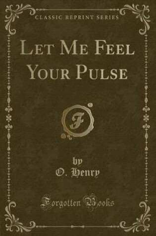 Cover of Let Me Feel Your Pulse (Classic Reprint)