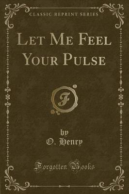 Book cover for Let Me Feel Your Pulse (Classic Reprint)