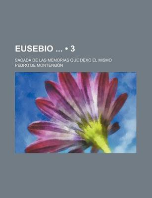 Book cover for Eusebio (3); Sacada de Las Memorias Que Dexo El Mismo