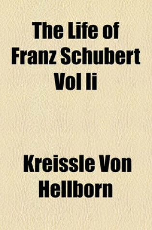 Cover of The Life of Franz Schubert Vol II