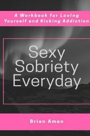 Cover of Sexy Sobriety Everyday