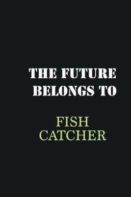 Book cover for The Future belongs to Fish Catcher