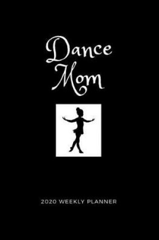 Cover of Dance Mom 2020 Weekly Planner