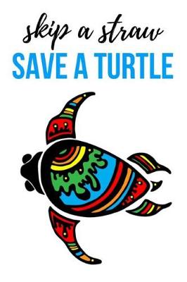 Book cover for Skip A Straw Save A Turtle