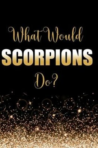 Cover of What Would Scorpions Do?