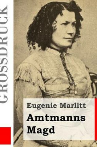 Cover of Amtmanns Magd (Grossdruck)