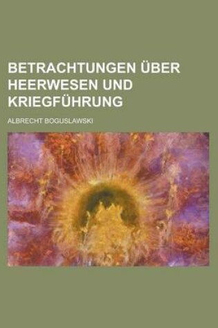 Cover of Betrachtungen Uber Heerwesen Und Kriegfahrung