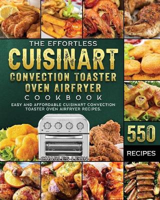 Book cover for The Effortless Cuisinart Convection Toaster Oven Airfryer Cookbook
