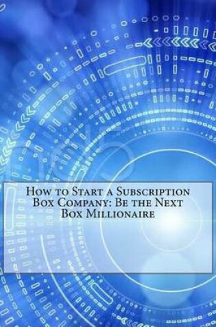 Cover of How to Start a Subscription Box Company