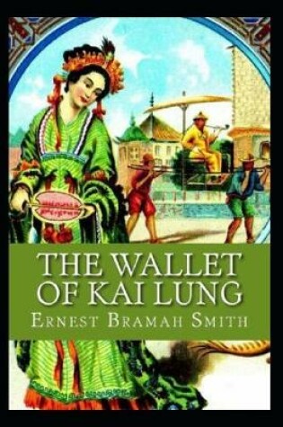 Cover of The Wallet of Kai Lung (ILLUSTRATED)