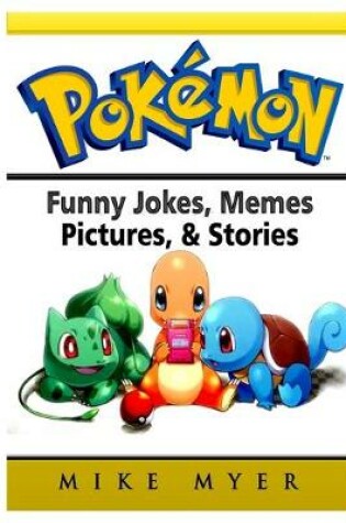 Cover of Pokemon Funny Jokes, Memes, Pictures, & Stories