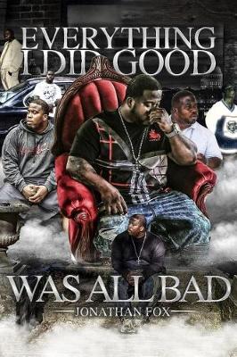 Book cover for Everything I Did Good Was All Bad