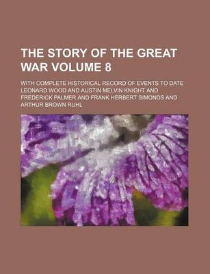 Book cover for The Story of the Great War Volume 8; With Complete Historical Record of Events to Date