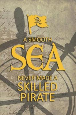 Book cover for A Smooth Sea Never Made A Skilled Pirate