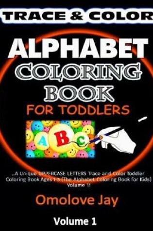 Cover of TRACE & COLOR Alphabet Coloring Book for Toddlers