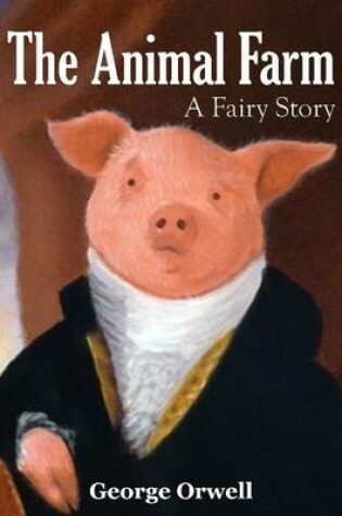 Cover of The Animal Farm: A Fairy Story