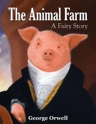 Book cover for The Animal Farm: A Fairy Story