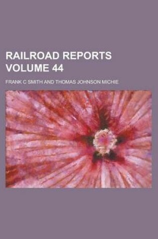 Cover of Railroad Reports Volume 44