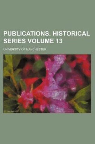 Cover of Publications. Historical Series Volume 13