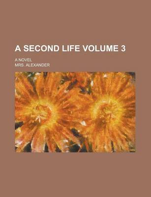 Book cover for A Second Life; A Novel Volume 3