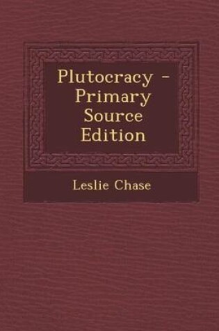 Cover of Plutocracy - Primary Source Edition