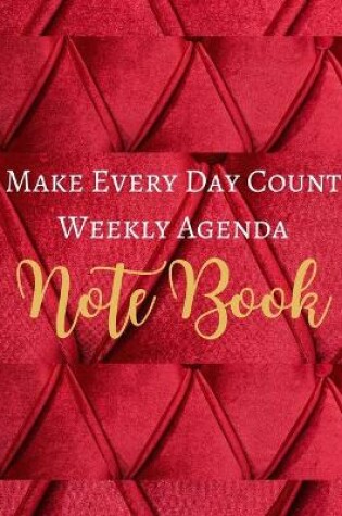 Cover of Make Every Day Count Weekly Agenda Note Book - Red Gold Mauve Marron Luxury Fabric - Black White Interior - 8 x 10 in