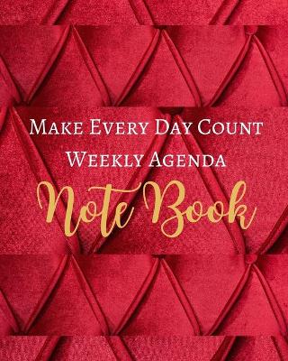 Book cover for Make Every Day Count Weekly Agenda Note Book - Red Gold Mauve Marron Luxury Fabric - Black White Interior - 8 x 10 in