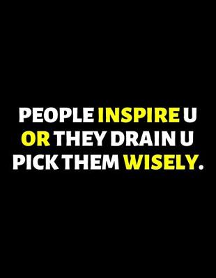 Book cover for People Inspire You or They Drain you Pick them Wisely