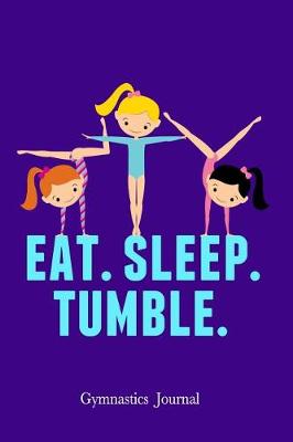 Book cover for Eat Sleep Tumble Gymnastics Journal