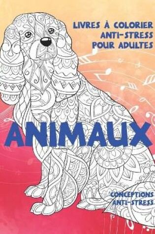 Cover of Livres a colorier anti-stress pour adultes - Conceptions anti-stress - Animaux