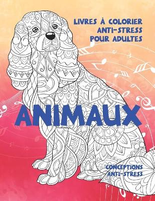 Book cover for Livres a colorier anti-stress pour adultes - Conceptions anti-stress - Animaux