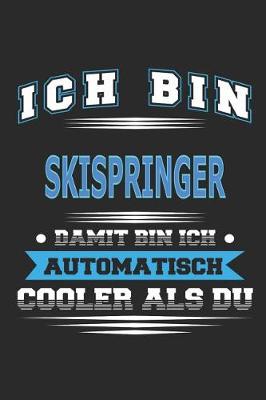 Book cover for Ich bin Skispringer Damit bin ich automatisch cooler als du