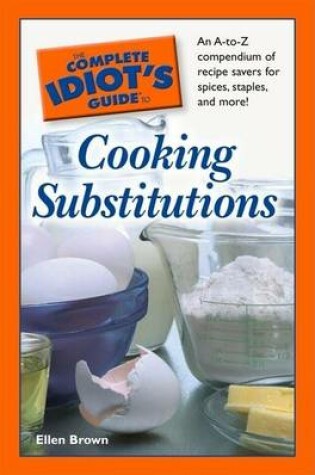 Cover of The Complete Idiot's Guide to Cooking Substitutions