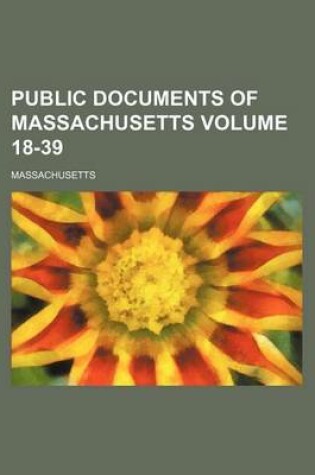 Cover of Public Documents of Massachusetts Volume 18-39