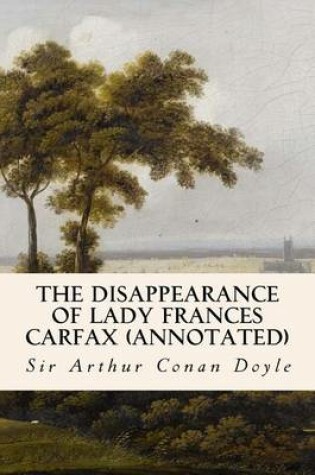 Cover of The Disappearance of Lady Frances Carfax (annotated)