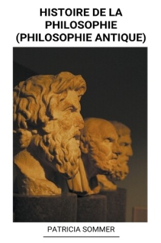 Cover of Histoire de la Philosophie (Philosophie Antique)
