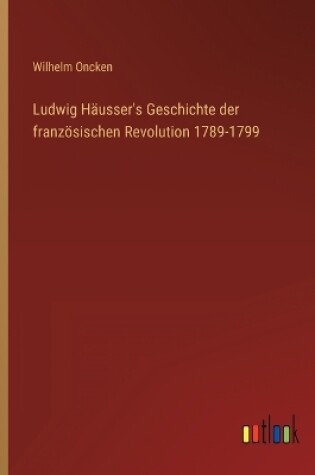 Cover of Ludwig Häusser's Geschichte der französischen Revolution 1789-1799