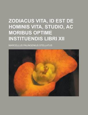 Book cover for Zodiacus Vita, Id Est de Hominis Vita, Studio, AC Moribus Optime Instituendis Libri XII