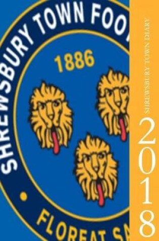 Cover of Shrewsbury Town Diary 2018