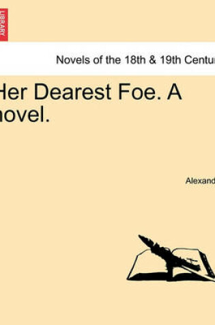 Cover of Her Dearest Foe. a Novel.