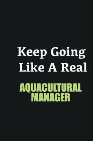 Cover of Keep Going Like a Real Aquacultural Manager