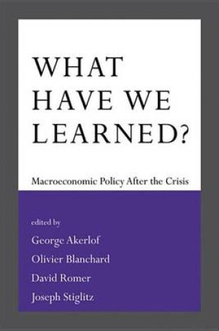 Cover of What Have We Learned? Macroeconomic Policy After the Crisis