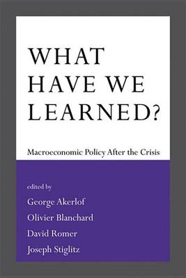 Book cover for What Have We Learned? Macroeconomic Policy After the Crisis